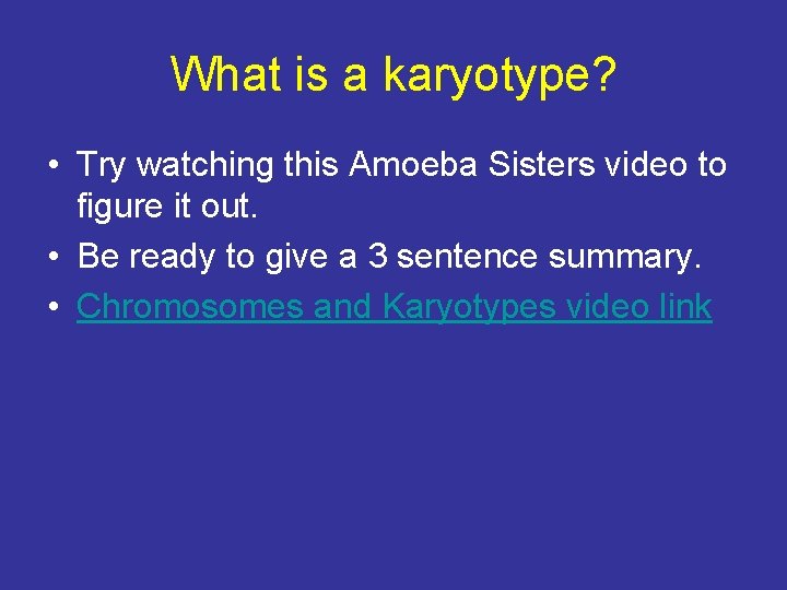 What is a karyotype? • Try watching this Amoeba Sisters video to figure it