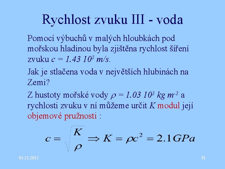 Rychlost zvuku III - voda • Pomocí výbuchů v malých hloubkách pod mořskou hladinou