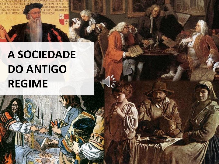 A SOCIEDADE DO ANTIGO REGIME 