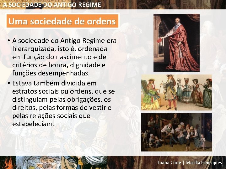 A SOCIEDADE DO ANTIGO REGIME Uma sociedade de ordens • A sociedade do Antigo