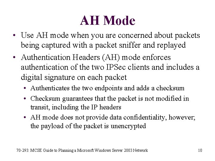 AH Mode • Use AH mode when you are concerned about packets being captured