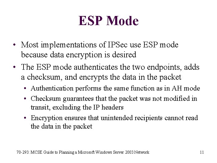 ESP Mode • Most implementations of IPSec use ESP mode because data encryption is