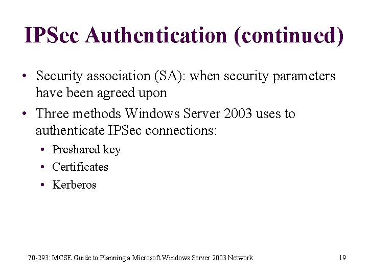 IPSec Authentication (continued) • Security association (SA): when security parameters have been agreed upon