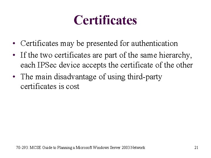 Certificates • Certificates may be presented for authentication • If the two certificates are