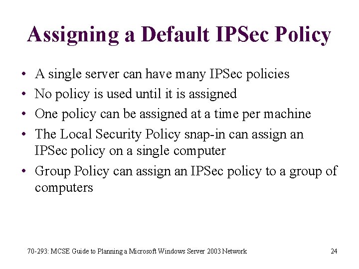 Assigning a Default IPSec Policy • • A single server can have many IPSec