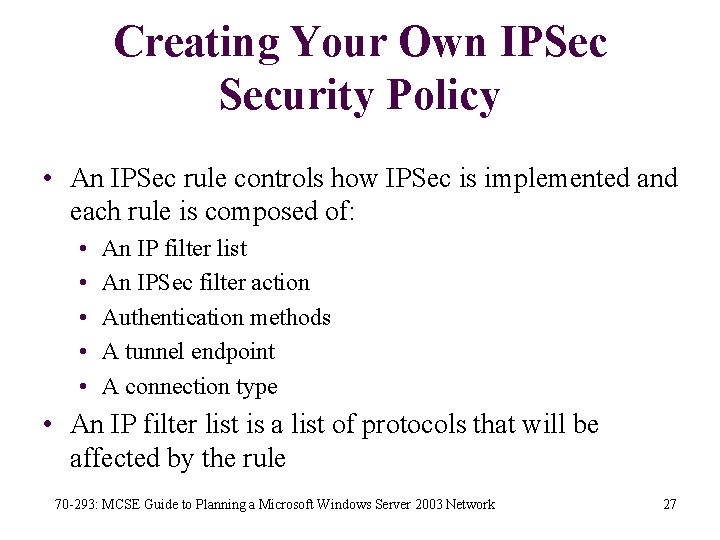 Creating Your Own IPSec Security Policy • An IPSec rule controls how IPSec is