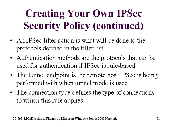 Creating Your Own IPSec Security Policy (continued) • An IPSec filter action is what
