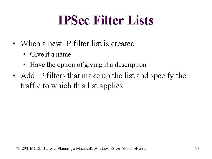 IPSec Filter Lists • When a new IP filter list is created • Give