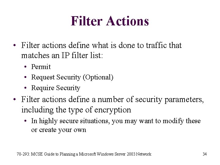 Filter Actions • Filter actions define what is done to traffic that matches an