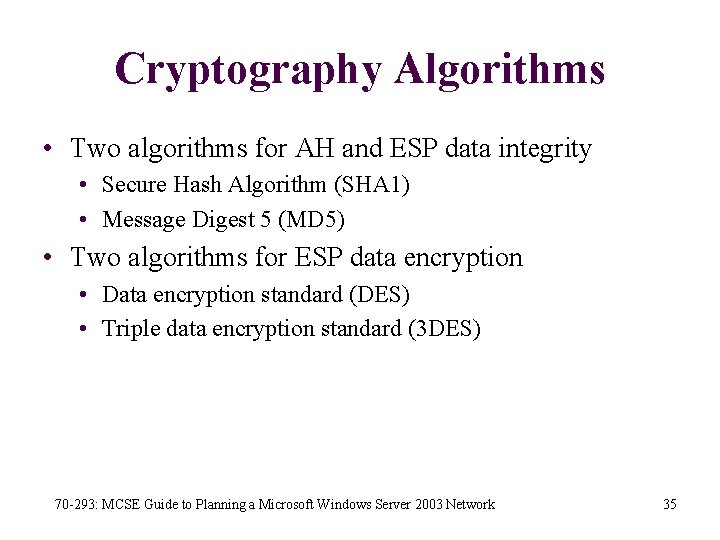 Cryptography Algorithms • Two algorithms for AH and ESP data integrity • Secure Hash