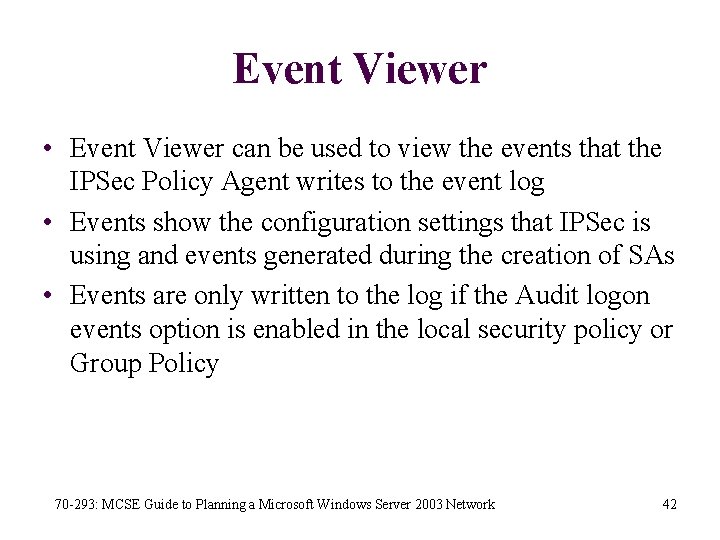 Event Viewer • Event Viewer can be used to view the events that the