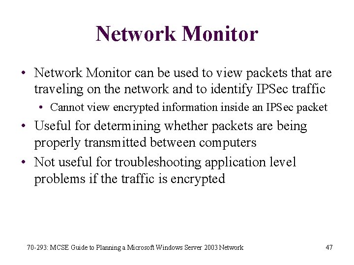 Network Monitor • Network Monitor can be used to view packets that are traveling