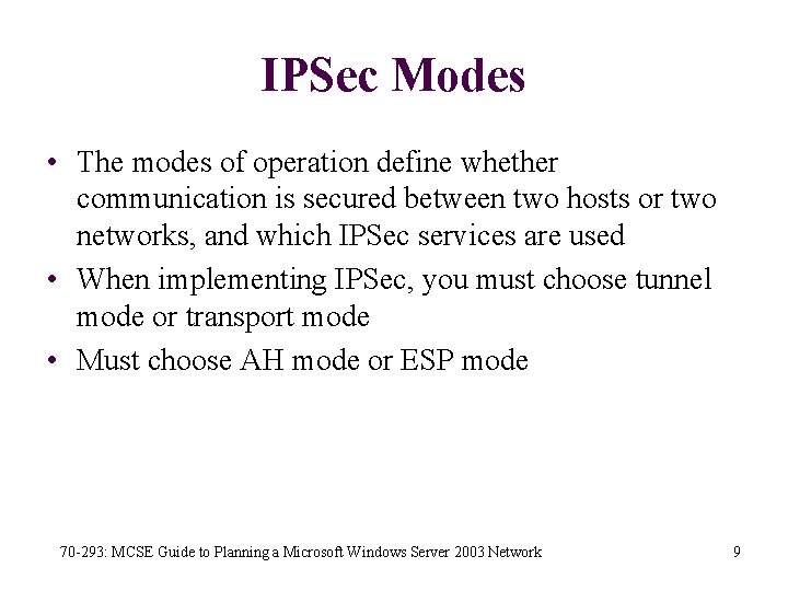 IPSec Modes • The modes of operation define whether communication is secured between two
