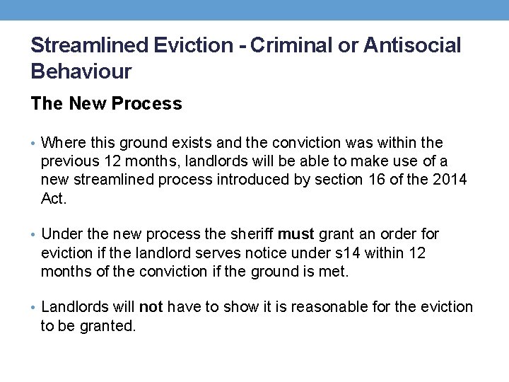 Streamlined Eviction - Criminal or Antisocial Behaviour The New Process • Where this ground