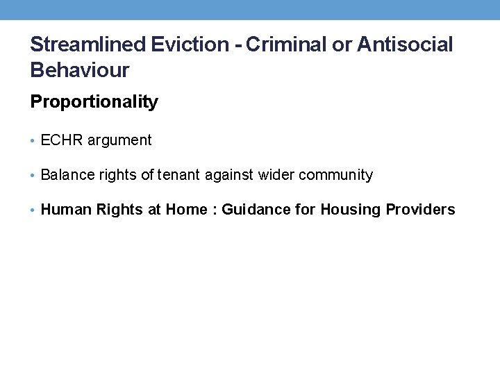 Streamlined Eviction - Criminal or Antisocial Behaviour Proportionality • ECHR argument • Balance rights