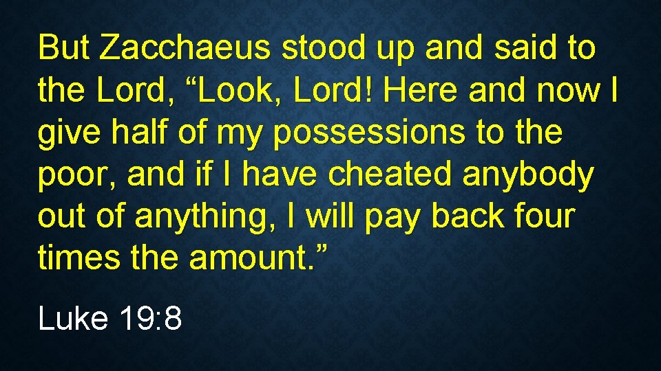 But Zacchaeus stood up and said to the Lord, “Look, Lord! Here and now But Zacchaeus stood up and said to the Lord, “Look, Lord! Here and now