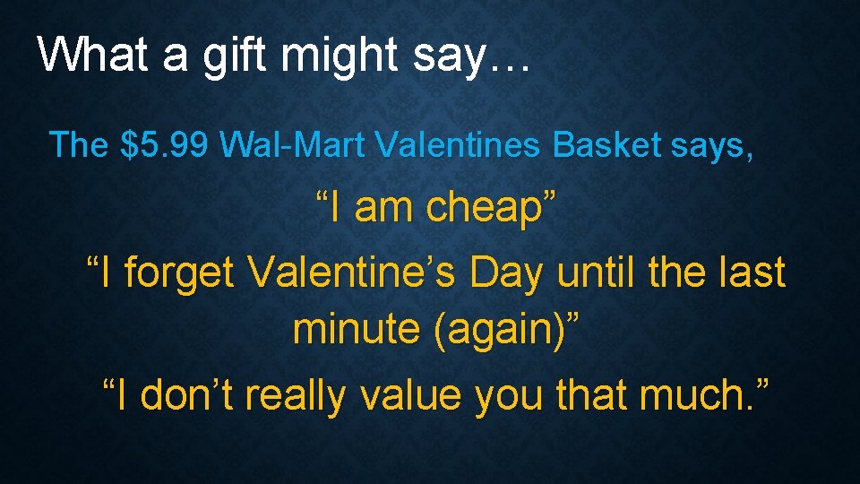 What a gift might say… The $5. 99 Wal-Mart Valentines Basket says, “I am What a gift might say… The $5. 99 Wal-Mart Valentines Basket says, “I am