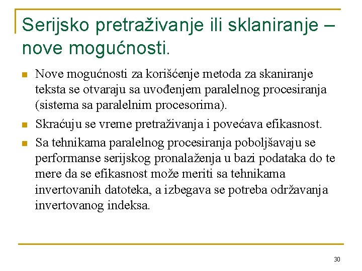 Serijsko pretraživanje ili sklaniranje – nove mogućnosti. n n n Nove mogućnosti za korišćenje