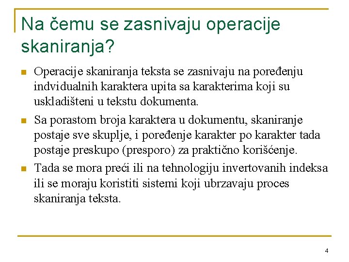 Na čemu se zasnivaju operacije skaniranja? n n n Operacije skaniranja teksta se zasnivaju