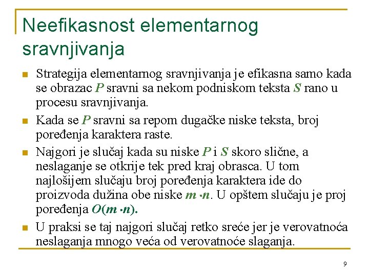 Neefikasnost elementarnog sravnjivanja n n Strategija elementarnog sravnjivanja je efikasna samo kada se obrazac