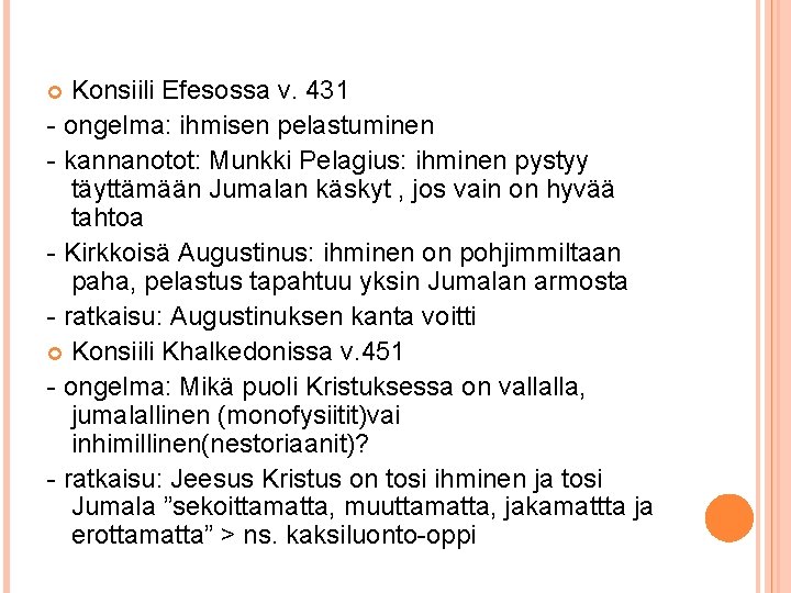Konsiili Efesossa v. 431 - ongelma: ihmisen pelastuminen - kannanotot: Munkki Pelagius: ihminen pystyy Konsiili Efesossa v. 431 - ongelma: ihmisen pelastuminen - kannanotot: Munkki Pelagius: ihminen pystyy