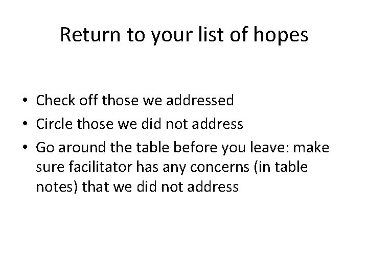 Return to your list of hopes • Check off those we addressed • Circle