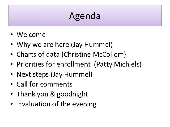 Agenda • • Welcome Why we are here (Jay Hummel) Charts of data (Christine