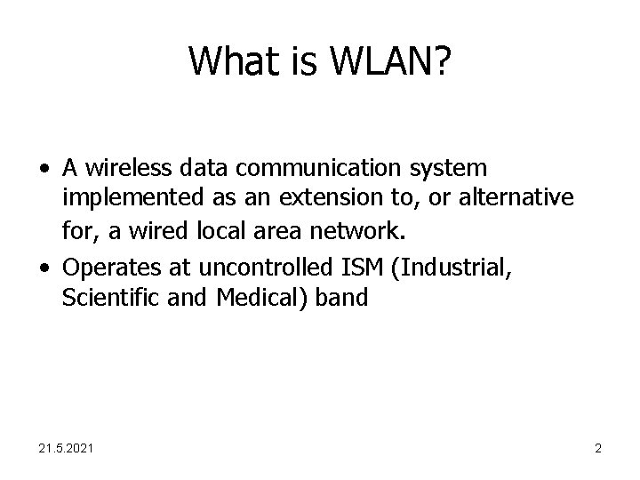 What is WLAN? • A wireless data communication system implemented as an extension to,