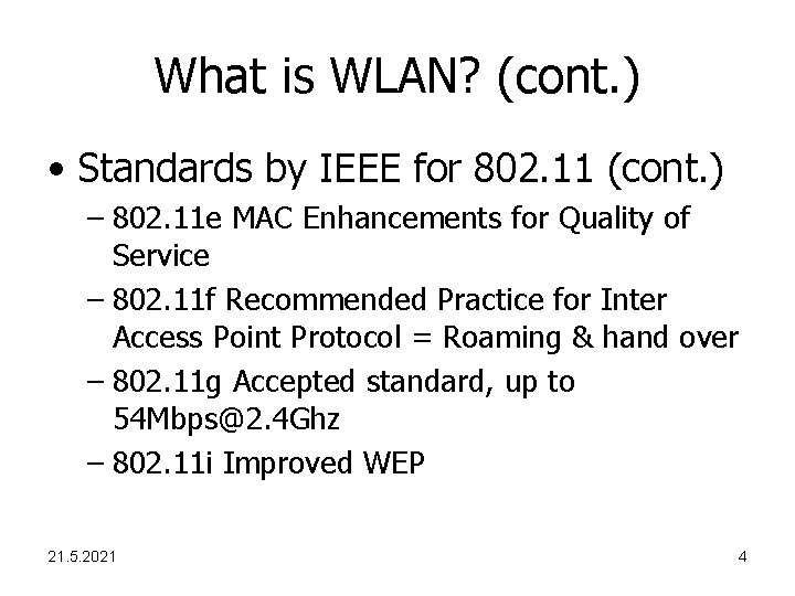 What is WLAN? (cont. ) • Standards by IEEE for 802. 11 (cont. )