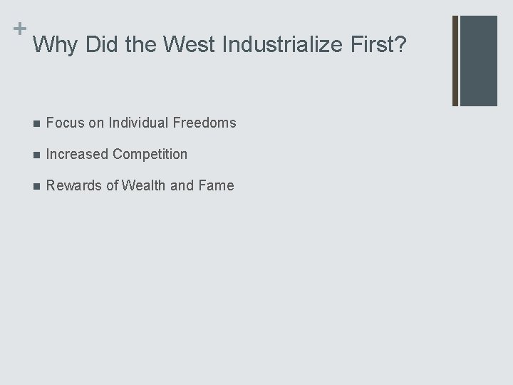 + Why Did the West Industrialize First? n Focus on Individual Freedoms n Increased