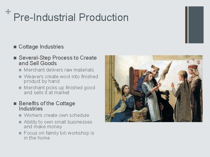 + Pre-Industrial Production n Cottage Industries n Several-Step Process to Create and Sell Goods