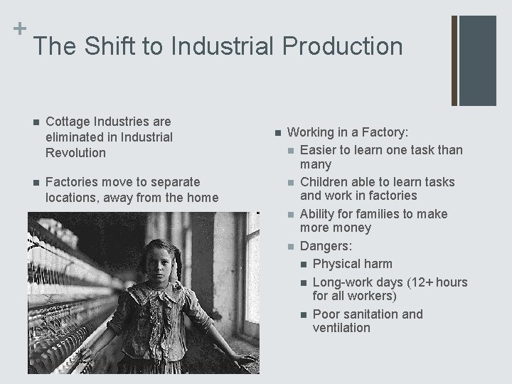 + The Shift to Industrial Production n Cottage Industries are eliminated in Industrial Revolution