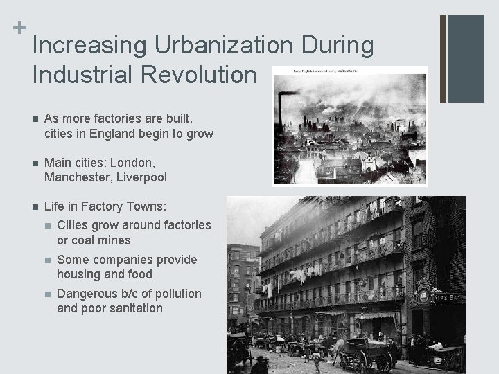 + Increasing Urbanization During Industrial Revolution n As more factories are built, cities in