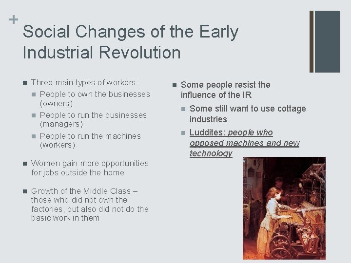 + Social Changes of the Early Industrial Revolution n Three main types of workers: