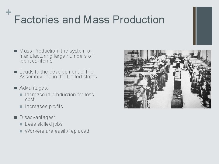 + Factories and Mass Production n Mass Production: the system of manufacturing large numbers