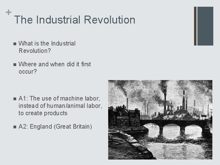 + The Industrial Revolution n What is the Industrial Revolution? n Where and when