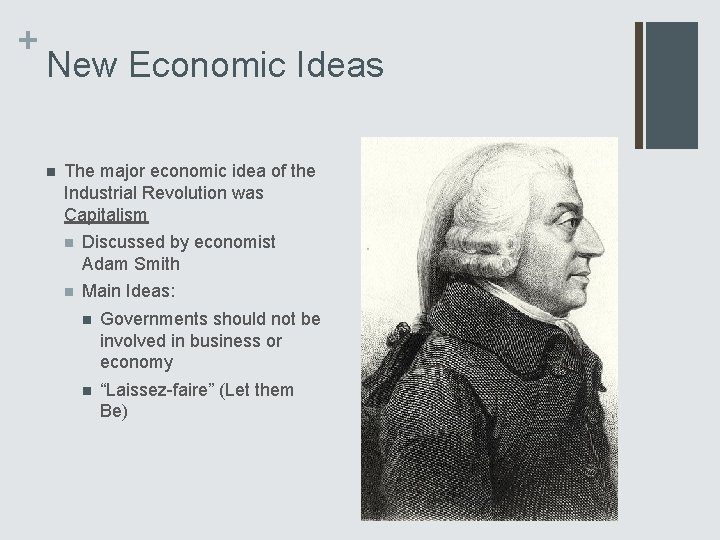 + New Economic Ideas n The major economic idea of the Industrial Revolution was