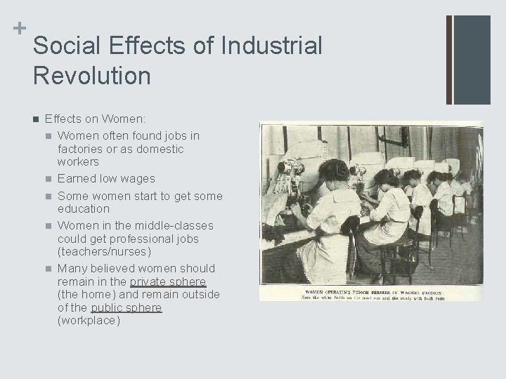 + Social Effects of Industrial Revolution n Effects on Women: n Women often found