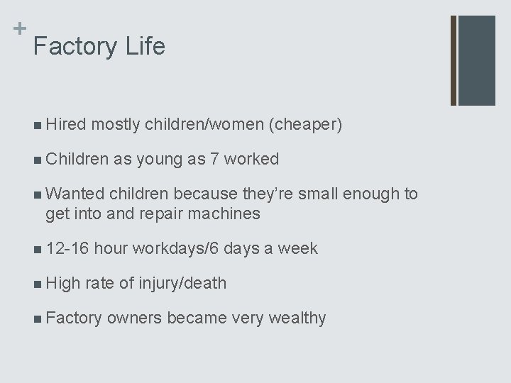 + Factory Life n Hired mostly children/women (cheaper) n Children as young as 7