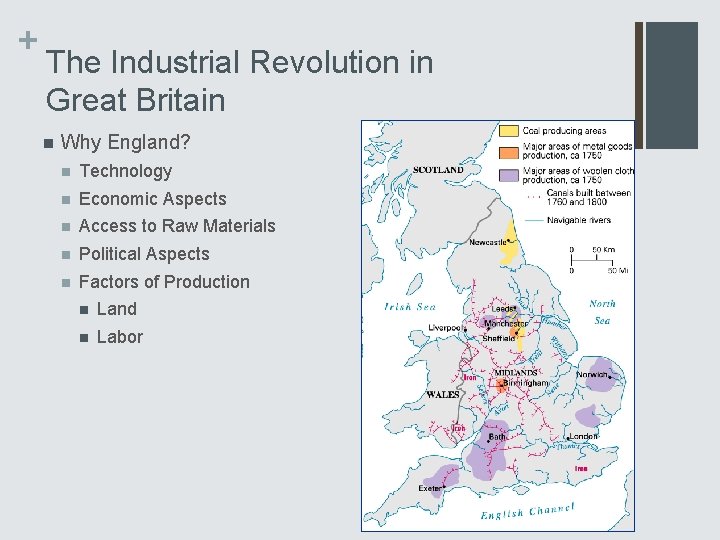 + The Industrial Revolution in Great Britain n Why England? n Technology n Economic