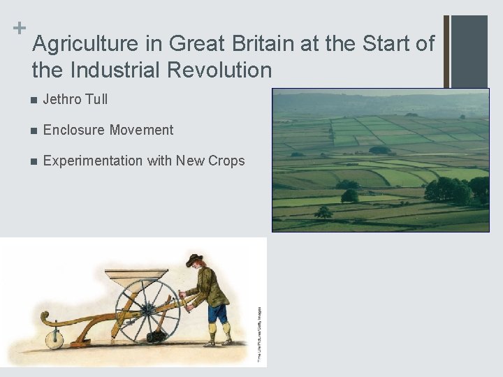 + Agriculture in Great Britain at the Start of the Industrial Revolution n Jethro