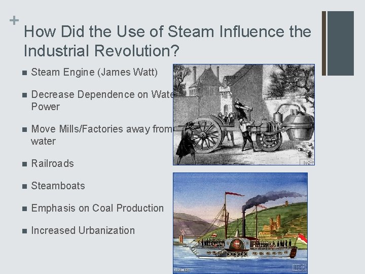 + How Did the Use of Steam Influence the Industrial Revolution? n Steam Engine