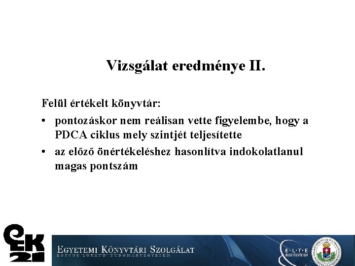 Vizsgálat eredménye II. Felül értékelt könyvtár: • pontozáskor nem reálisan vette figyelembe, hogy a