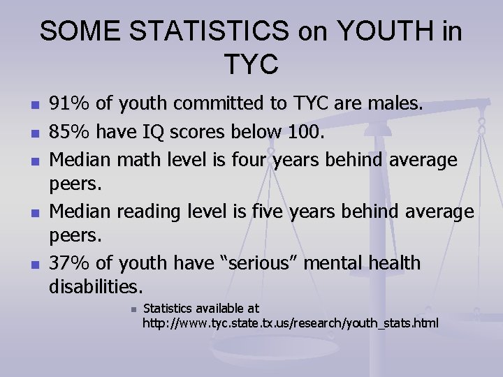 SOME STATISTICS on YOUTH in TYC n n n 91% of youth committed to