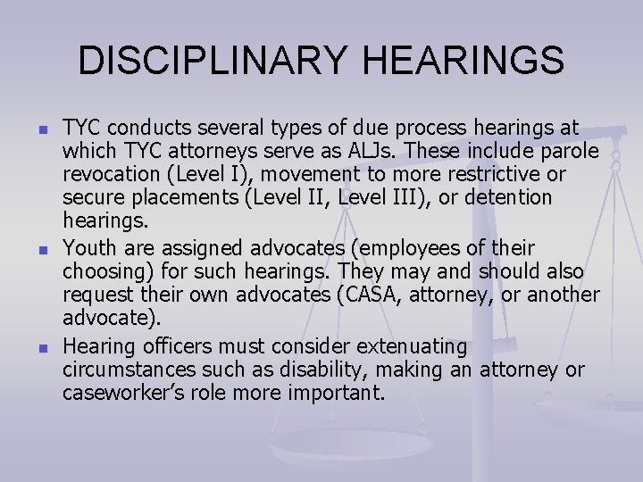 DISCIPLINARY HEARINGS n n n TYC conducts several types of due process hearings at