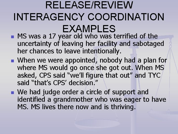 RELEASE/REVIEW INTERAGENCY COORDINATION EXAMPLES n n n MS was a 17 year old who