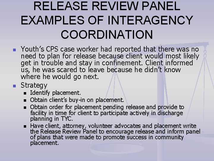 RELEASE REVIEW PANEL EXAMPLES OF INTERAGENCY COORDINATION n n Youth’s CPS case worker had