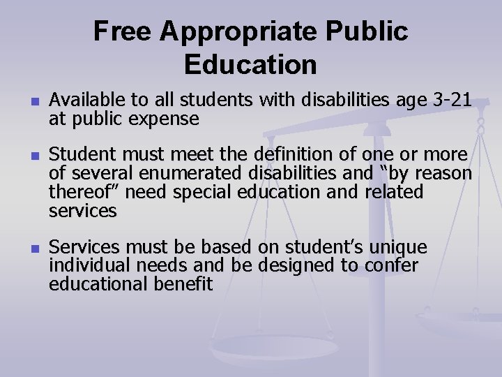 Free Appropriate Public Education n Available to all students with disabilities age 3 -21