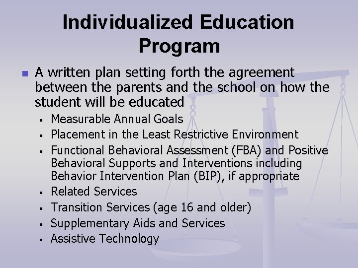 Individualized Education Program n A written plan setting forth the agreement between the parents