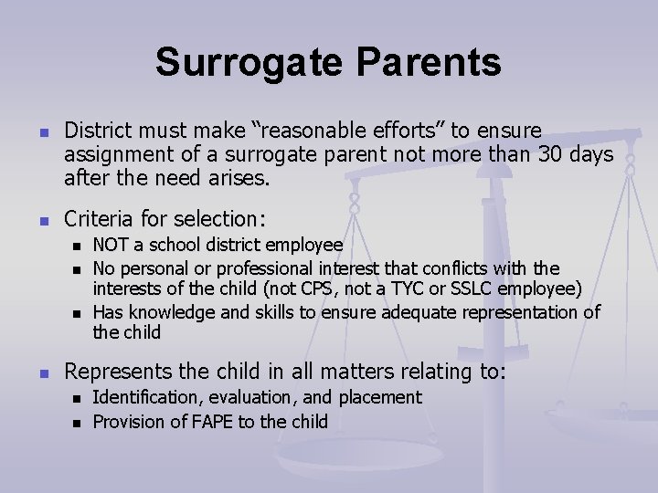 Surrogate Parents n n District must make “reasonable efforts” to ensure assignment of a